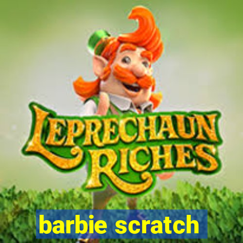 barbie scratch